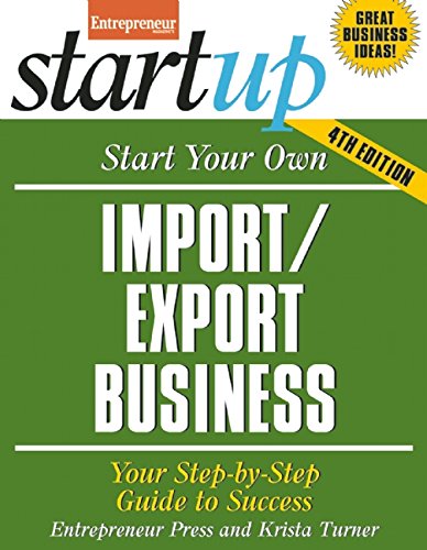 start your own importexport business your step by step guide to success startup series
