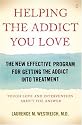 Helping the Addict You Love: The New Effective Program for Getting the Addict Into Treatment
