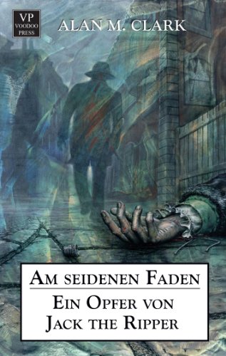 Am seidenen Faden: Ein Opfer von Jack the Ripper: Historischer-Roman (German Edition)