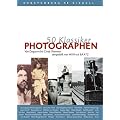 50 Klassiker Photographen: Von Louis Daguerre bis Nobuyoshi Araki