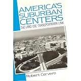 America's Suburban Centers: The Land Use-Transportation Link