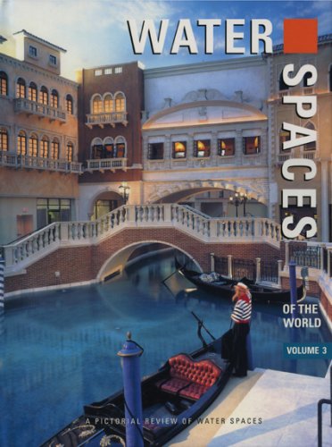 Water Spaces of the World: v. 3: A Pictorial Review of Water Spaces (International Spaces)