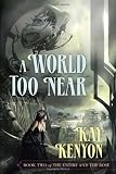 A World Too Near (Entire and the Rose, Book 2)