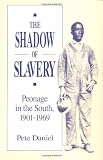 The Shadow of Slavery: Peonage in the South, 1901-1969