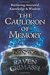 The Cauldron of Memory: Retrieving Ancestral Knowledge & Wisdom