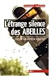 L'�trange silence des abeilles : Enqu�te sur un d�clin inqui�tant