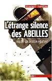 L'�trange silence des abeilles : Enqu�te sur un d�clin inqui�tant