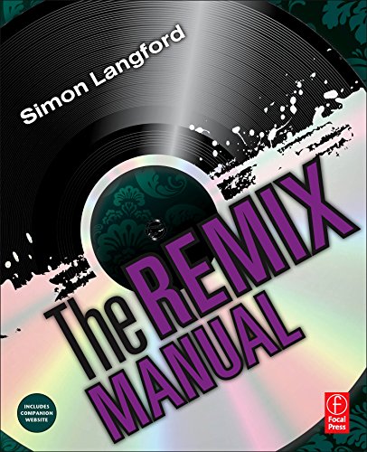 The Remix Manual: The Art and Science of Dance Music Remixing with Logic