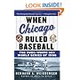 When Chicago Ruled Baseball: The Cubs-White Sox World Series of 1906