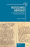 Russians Abroad: Literary and Cultural Politics of Diaspora (1919-1939) (The Real Twentieth Century)