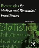 Biostatistics for medical and biomedical practitioners