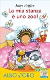 La mia stanza � uno zoo! (Il battello a vapore. Albo d'oro)