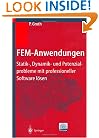 FEM-Anwendungen: Statik-, Dynamik- und Potenzialprobleme mit professioneller Software l�sen (German Edition)