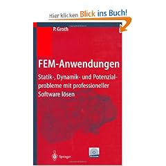 FEM-Anwendungen: Statik-, Dynamik- und Potenzialprobleme mit professioneller Software l�sen