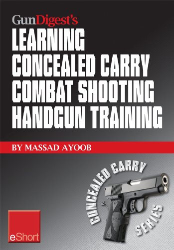 Gun Digest's Learning Combat Shooting Concealed Carry Handgun Training eShort: Learning defensive shooting & how to shoot under pressure may be the only ... you and death. (Concealed Carry eShorts)