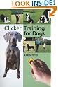 Clicker Training for Dogs: Positive reinforcement that works!