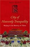 cover of The City of Heavenly Tranquility: Beijing in the History of China