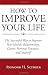 How To Improve Your Life: The Successful Way to Improve Your Health, Relationships, Career, Personal Finances, and Yourself