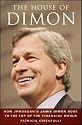 The House of Dimon: How JPMorgan's Jamie Dimon Rose to the Top of the Financial World