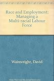 Race and employment : managing a multi-racial labour force