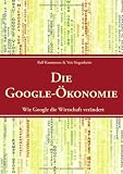 Die Google-�konomie: Wie Google die Wirtschaft ver�ndert