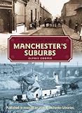 The Illustrated History of Manchester's Suburbs