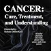 Cancer: Cure, Treatment and Understanding