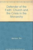 Defender of the Faith : the Church and the crisis in the monarchy