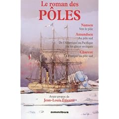 Le roman des p�les (Vers le p�le - Au p�le Sud - De l'Atlantique au Pacifique par les glaces arctiques - Le Fran�ais au p�le Sud)