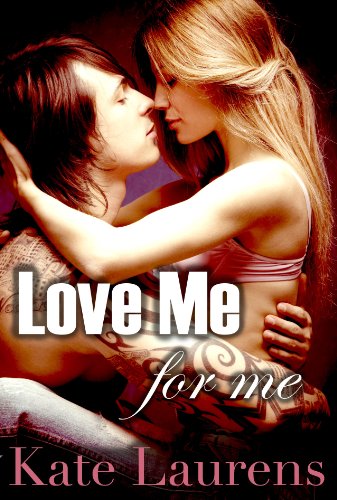 Love Me For Me (Safe Haven) by Kate Laurens Love Me For Me (Safe Haven) by Kate Laurens