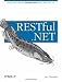 RESTful .NET: Build and Consume RESTful Web Services with .NET 3.5 RESTful .NET: Build and Consume RESTful Web Services with .NET 3.5
