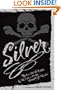 Silver: My Own Tale As Written by Me with a Goodly Amount of Murder
