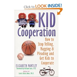 Kid Cooperation: How to Stop Yelling, Nagging, and Pleading and Get Kids to Cooperate [Paperback] — by Elizabeth Pantley $12.71
