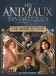 Les Animaux Fantastiques Les Heros Du Film Babelio