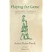 Playing the Game: A Baden-Powell Compendium