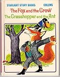 The fox and the crow ; [and], The grasshopper and the ant