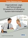 Organizational, legal, and technological dimensions of information system administration