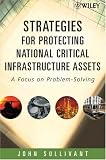 Review Wiley-Interscience  / Strategies for Protecting National Critical Infrastructure Assets: A Focus on Problem-Solving