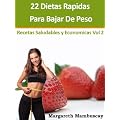 22 Dietas R�pidas Para Bajar De Peso (Recetas F�ciles Y Economicas)