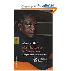 Main basse sur le Cameroun : Autopsie d'une d�colonisation