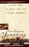 The Inextinguishable Symphony: A True Story of Music and Love in Nazi Germany (0471078646) by Martin Goldsmith