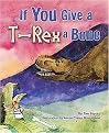 If You Give a T-Rex a Bone (Sharing Nature With Children Book) (Reinforced Hardcover)