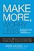 Make More, Worry Less: Secrets from 18 Extraordinary People Who Created a Bigger Income and a Better Life