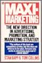 Maxi-marketing: The New Direction in Advertising, Promotion, and Marketing Strategy