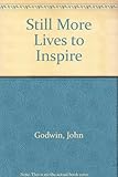 Still more lives to inspire : stories for school assemblies