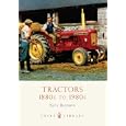 Tractors: 1880s to 1980s (Shire Library) by Nick Baldwin