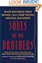 Souls of My Brothers: Black Men Break Their Silence, Tell Their Truths and Heal Their Spirits