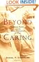 Beyond Caring: Hospitals, Nurses, and the Social Organization of Ethics (Morality and Society Series)