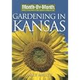 Month-By-Month Gardening in Kansas: What to Do Each Month to Have a Beautiful Garden All Year by Mike Miller