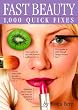 Fast Beauty: 1,000 Quick Fixes